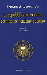La repubblica americana: costituzione, tendenze e destino