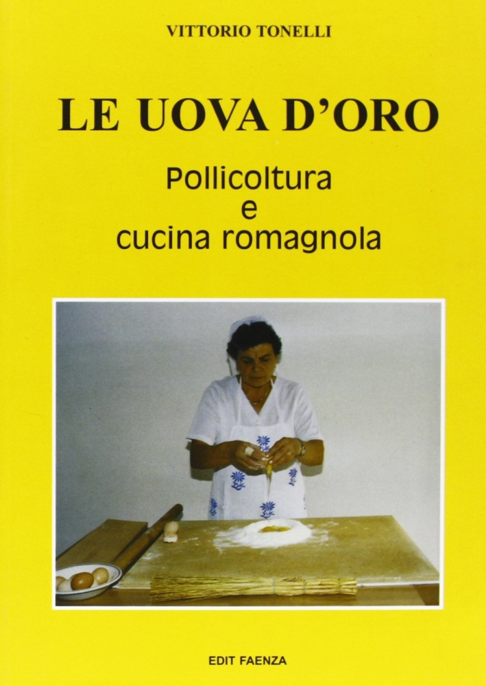 Le uova d'oro. Pollicoltura e cucina romagnola