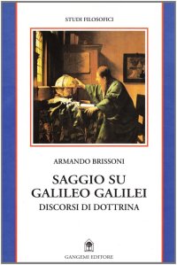 Saggio su Galileo Galilei. Discorsi di dottrina
