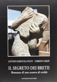 Il segreto dei bretii. Romanzo di uno scontro di civiltà