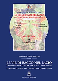 Le vie di Bacco nel Lazio. Itinerari, storia, cultura, tradizioni, gastronomia. La via del Cesanese tra i monti Ernici e Prenestini. Con DVD