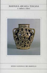 Maiolica arcaica toscana e «Zaffera a rilievo»