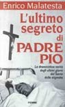 L'ultimo segreto di padre Pio. La drammatica verità sugli ultimi giorni del santo delle stigmate