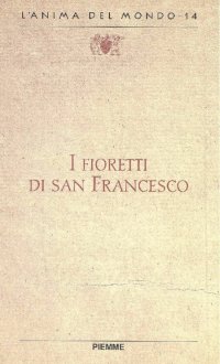 I fioretti di san Francesco. Vol. 1