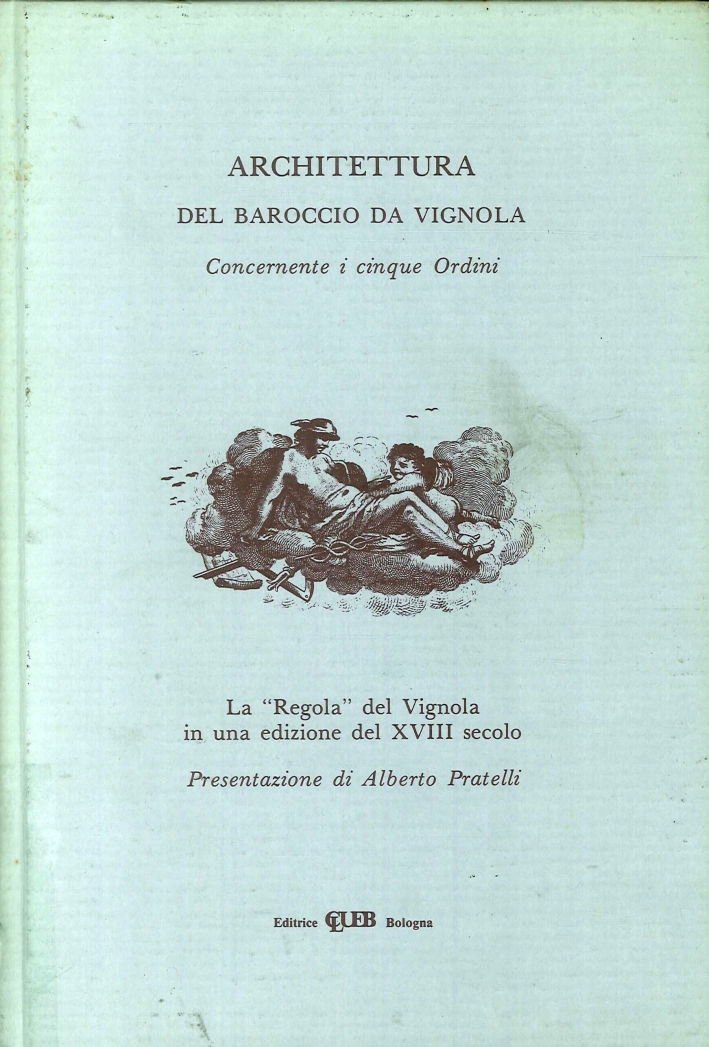 Architettura del Baroccio da Vignola concernente i cinque Ordini delineati ed arricchiti