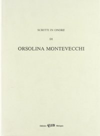 Scritti in onore di Orsolina Montevecchi