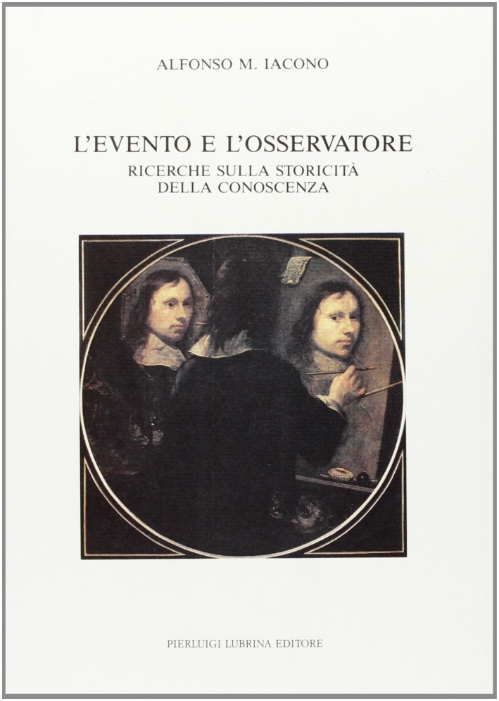 L'evento e l'osservatore. Ricerche sulla storicità della conoscenza L'evento e l'osservatore. Ricerche sulla storicità della conoscenza