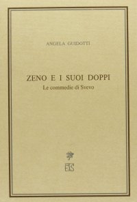 Zeno e i suoi doppi. Le commedie di Svevo