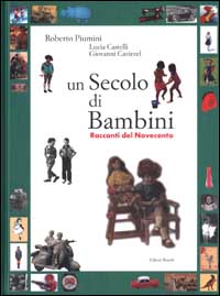 Un secolo di bambini. Racconti del Novecento Un secolo di bambini. Racconti del Novecento