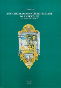 Antiche acquasantiere italiane da capezzale dal XVI al XX secolo