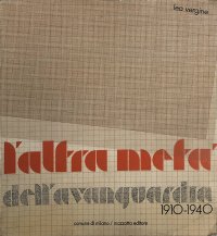 L'altra metà dell'avanguardia (1910-1940).