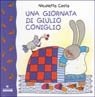 Una giornata di Giulio Coniglio. Ediz. illustrata