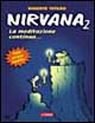 Nirvana 2. La Meditazione Continua....