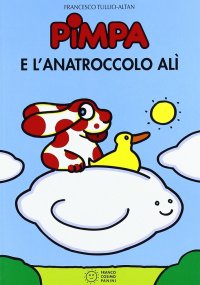 Pimpa e l'anatroccolo Alì. Ediz. illustrata