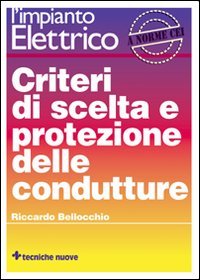 L'Impianto Elettrico. Vol. 2: Criteri di Scelta e Protezione delle Condutture...