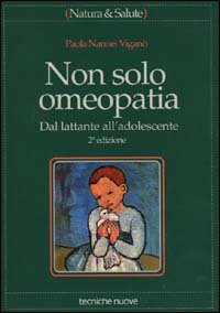Non solo omeopatia. Dal lattante all'adolescente