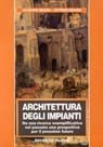 Architettura degli impianti. Da una ricerca esemplificativa nel passato una prospettiva per il prossimo futuro