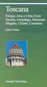 Toscana. Firenze, Arno e città d'arte, Versilia, arcipelago, Maremma, Mugello, Chianti, Casentino