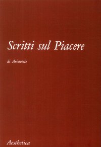Scritti sul Piacere di Aristotele
