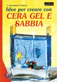 Idee per creare con cera, gel e sabbia