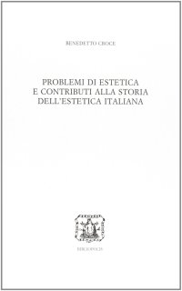 Problemi di estetica e contributo alla storia dell'estetica italiana