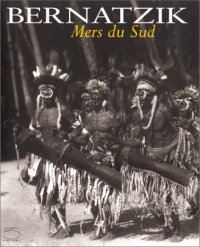 Bernatzik. Mers du sud