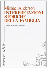 Interpretazioni storiche della famiglia. L'Europa occidentale (1500-1914)