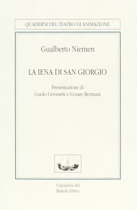 La iena di San Giorgio. Storia di una vecchia leggenda, due atti per teatro dei burattini