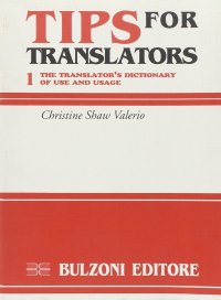 Tips for translators. Vol. 1: The translator'S dictionary of use and usage...