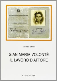Gian Maria Volonté. Il lavoro d'attore