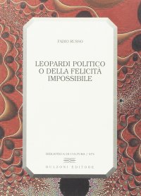 Leopardi politico della felicità impossibile