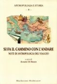Si fa il cammino con l'andare. Note di antropologia del viaggio Si fa il cammino con l'andare. Note di antropologia del viaggio