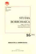 Studia borromaica. Saggi e documenti di storia religiosa e civile della prima età moderna. Vol. 16: Federico Borromeo uomo di cultura e di spiritualità. Atti delle giornate di studio 23-24 novembre 2001... Studia borromaica. Saggi e documenti di storia religiosa e civile della prima età moderna. Vol. 16: Federico Borromeo uomo di cultura e di spiritualità. Atti delle giornate di studio 23-24 novembre 2001...