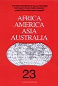 Africa America Asia Australia. Saggi e ricerche sulle culture extraeuropee. Vol. 23 Africa America Asia Australia. Saggi e ricerche sulle culture extraeuropee. Vol. 23