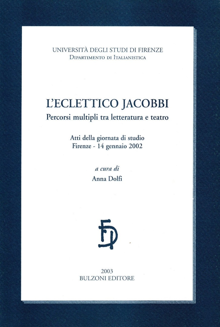 L'eclettico Jacobbi. Percorsi multipli tra letteratura e teatro L'eclettico Jacobbi. Percorsi multipli tra letteratura e teatro