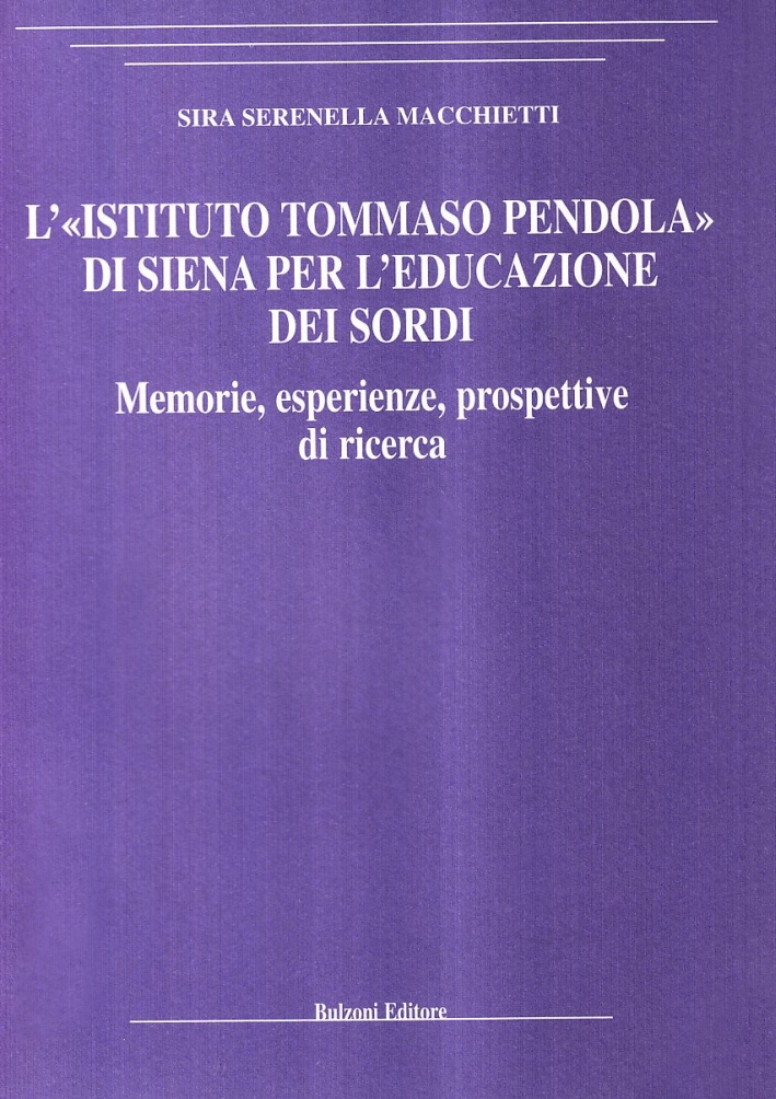 L'Istituto Tommaso Pendola di Siena per l'educazione dei sordi L'Istituto Tommaso Pendola di Siena per l'educazione dei sordi