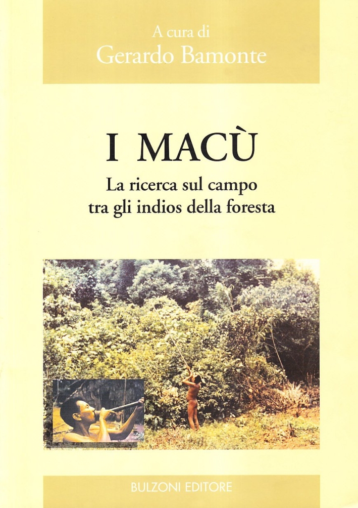 I Macù. La ricerca sul campo tra gli indios della foresta I Macù. La ricerca sul campo tra gli indios della foresta