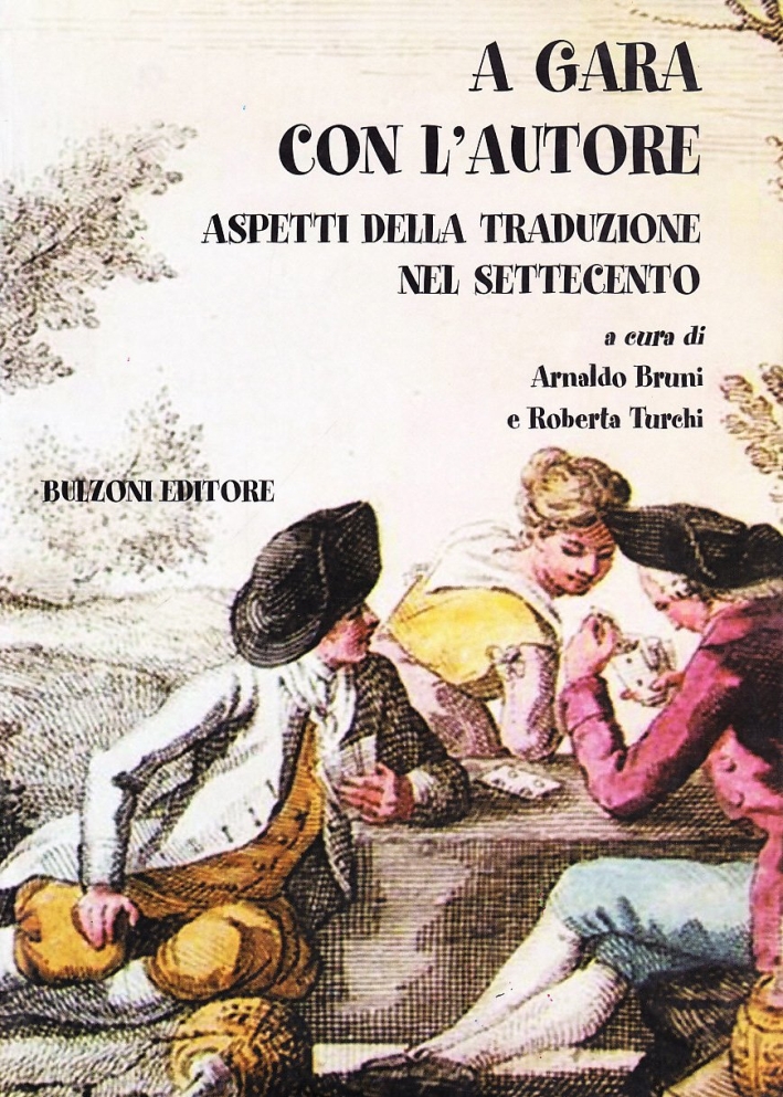 A gara con l'autore. Aspetti della traduzione nel '700 A gara con l'autore. Aspetti della traduzione nel '700