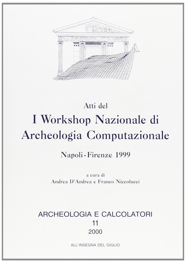 Atti del 1º Workshop nazionale di archeologia computazionale (Napoli-Firenze, 1999) Atti del 1º Workshop nazionale di archeologia computazionale (Napoli-Firenze, 1999)