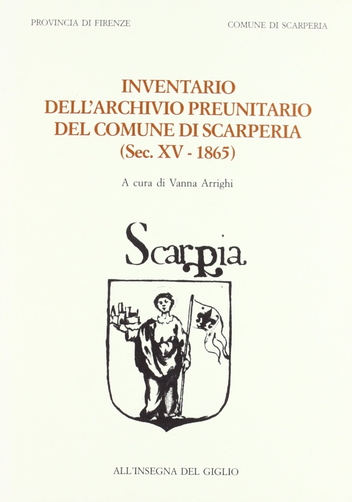 Inventario dell'Archivio preunitario del comune di Scarperia (sec. XV-1865) Inventario dell'Archivio preunitario del comune di Scarperia (sec. XV-1865)