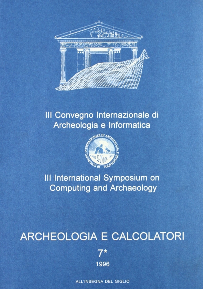 Archeologia e calcolatori. Vol. 7. Archeologia e calcolatori. Vol. 7.