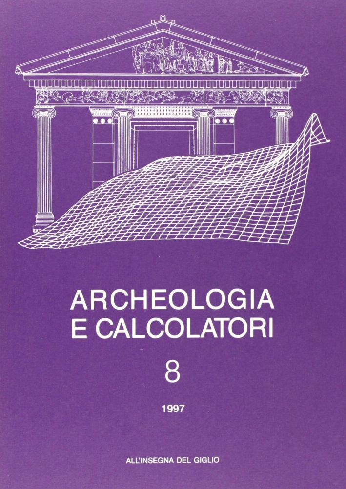 Archeologia e calcolatori. Vol. 8 Archeologia e calcolatori. Vol. 8