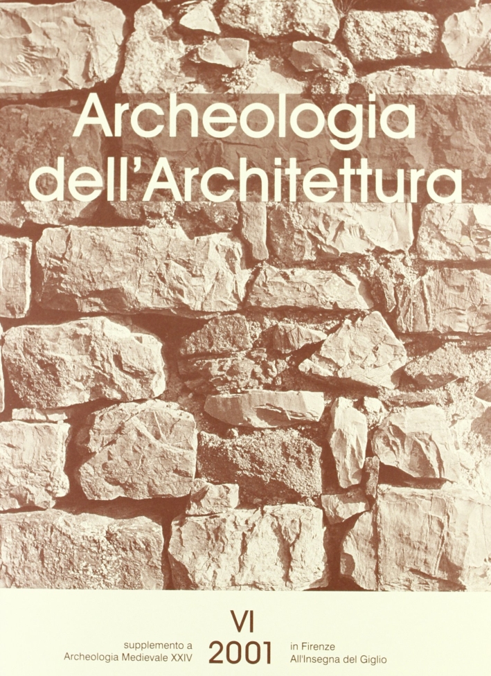 Archeologia dell'architettura (2001). Vol. 6 Archeologia dell'architettura (2001). Vol. 6