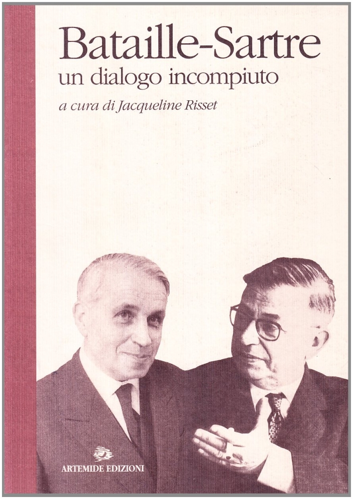 Bataille-Sartre. Un dialogo incompiuto Bataille-Sartre. Un dialogo incompiuto