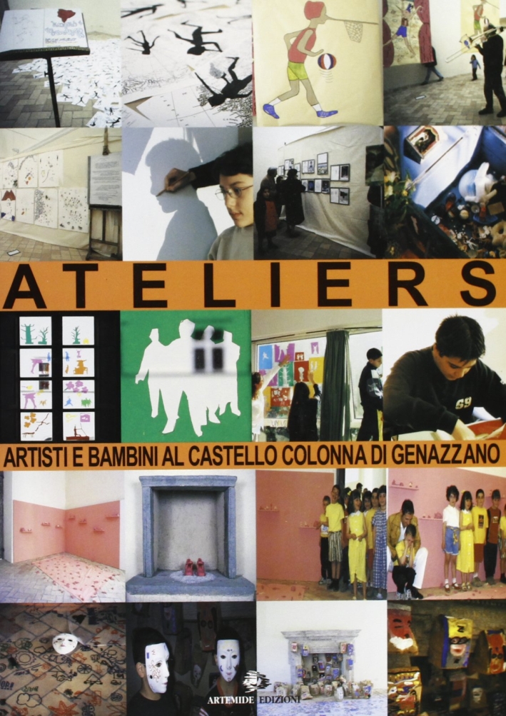 Ateliers. Artisti e bambini al castello Colonna di Genazzano Ateliers. Artisti e bambini al castello Colonna di Genazzano