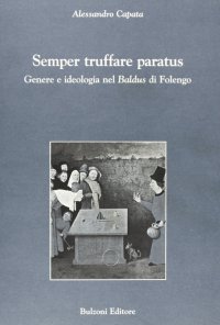 Semper truffare paratus. Genere e ideologia nel «Baldus» di Folengo