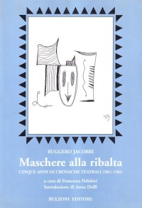 Maschere alla Ribalta. Cinque Anni di Cronache Teatrali 1961-1965