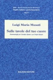 Sulle tavole del tuo cuore. Drammaturgia per Celestino Quinto e per Sergio Quinzio