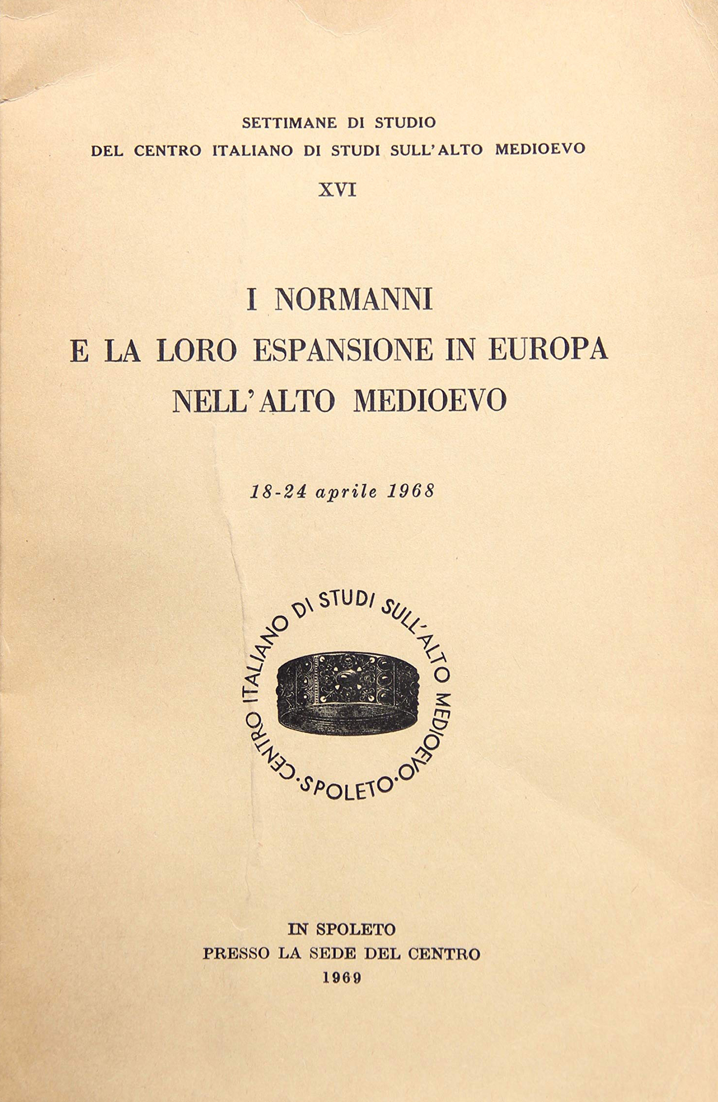 I normanni e la loro espansione in Europa nell'alto Medioevo. Atti (dal 18 al 24 aprile 1968)
