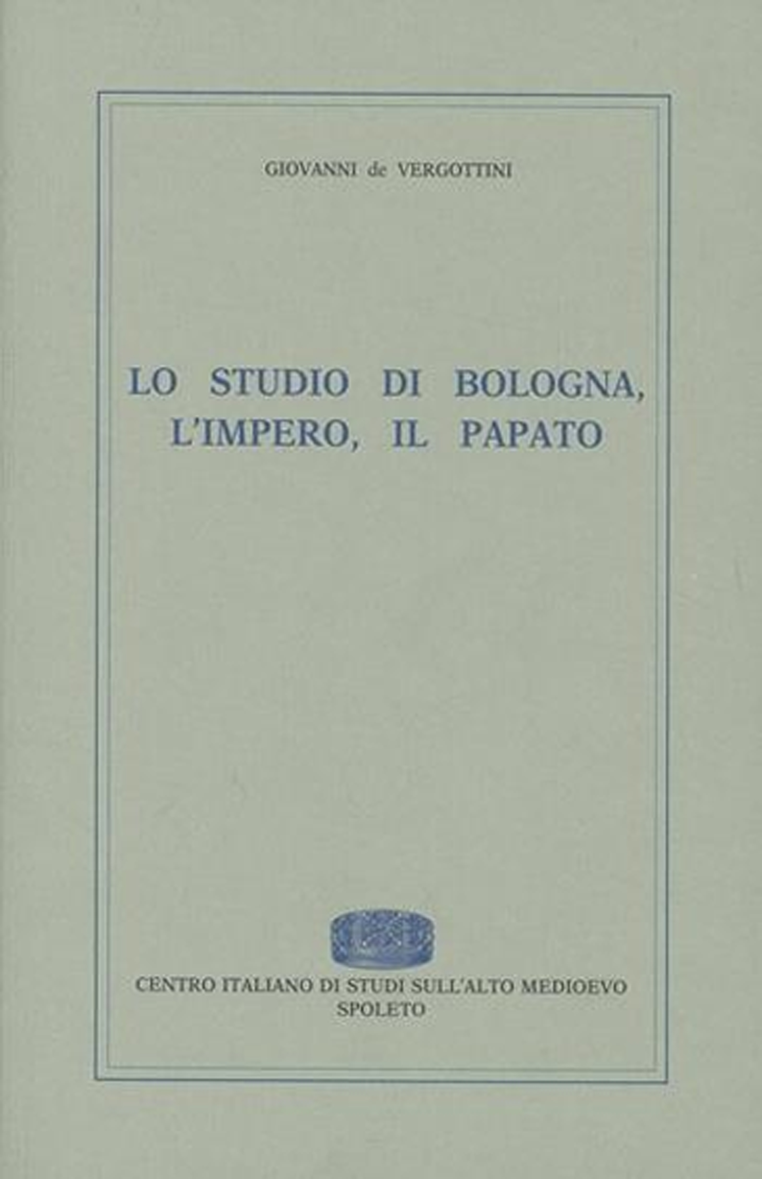 Lo studio di Bologna, l'impero, il papato